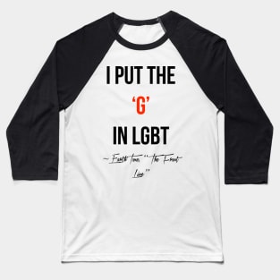 I PUT THE G IN LGBT Baseball T-Shirt